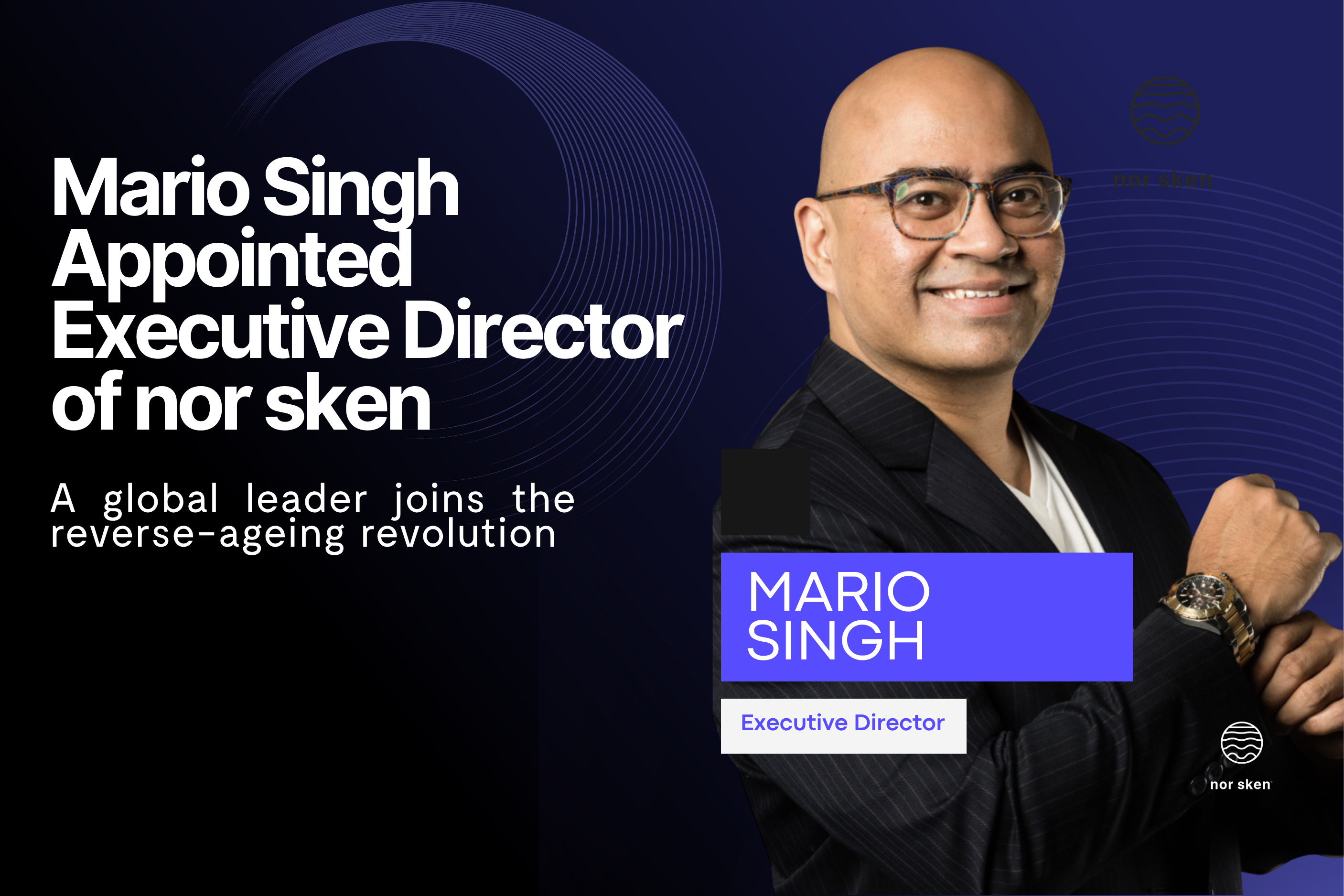 Mario Singh appointed Executive Director of nor sken skincare: a global leader joins the reverse-ageing revolution